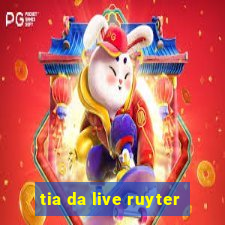 tia da live ruyter